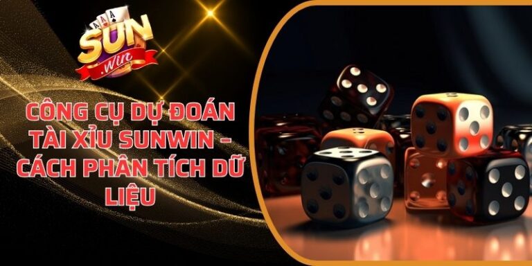 Công Cụ Dự Đoán Tài Xỉu Sunwin – Cách Phân Tích Dữ Liệu 2 Công Cụ Dự Đoán Tài Xỉu Sunwin