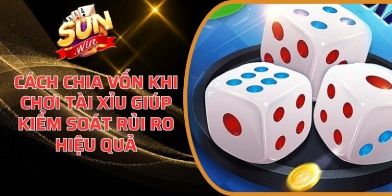 Cách chia vốn khi chơi Tài Xỉu