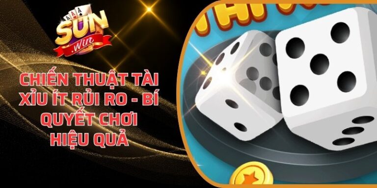 Chiến thuật tài xỉu ít rủi ro