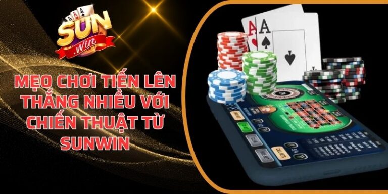 Mẹo chơi Tiến Lên thắng nhiều
